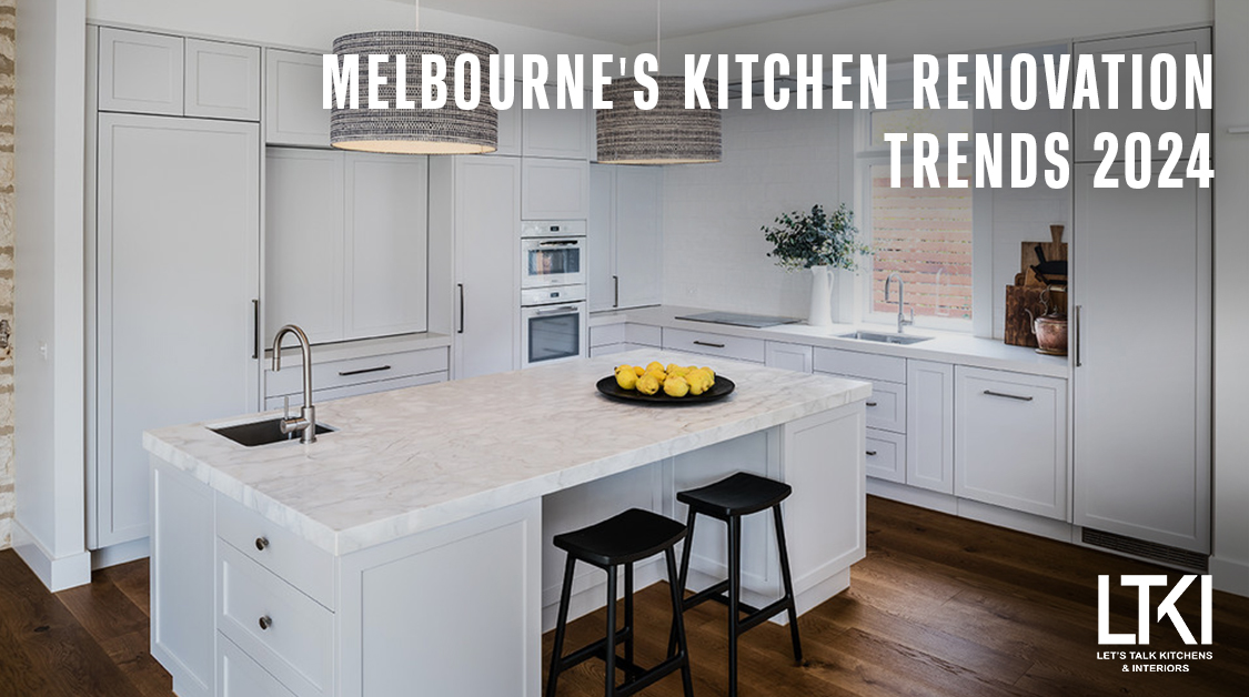 Melbourne's Kitchen Renovations Trends 2024